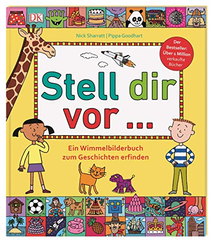 Stell dir vor ...: Ein Wimmelbilderbuch zum Geschichten erfinden