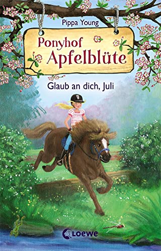 Ponyhof Apfelblüte (Band 15) - Glaub an dich, Juli: Pferdebuch für Mädchen ab 8 Jahre Ponyhof Apfelblüte (Band 15) - Glaub an dich, Juli: Pferdebuch für Mädchen ab 8 Jahre