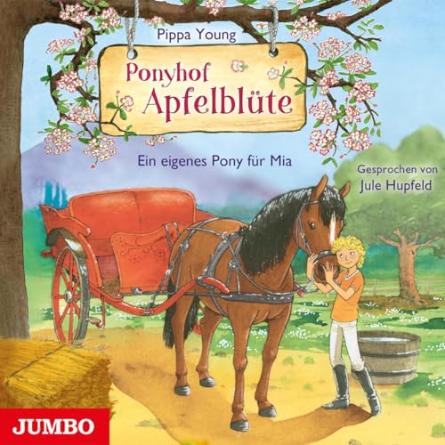 Ponyhof Apfelblüte. Ein eigenes Pony für Mia: CD Standard Audio Format, Lesung von Jumbo Neue Medien + Verla