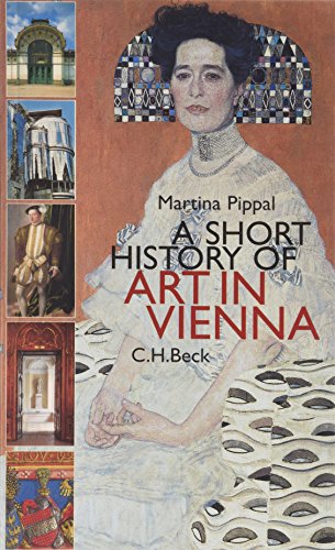A short history of art in Vienna von C.H.Beck