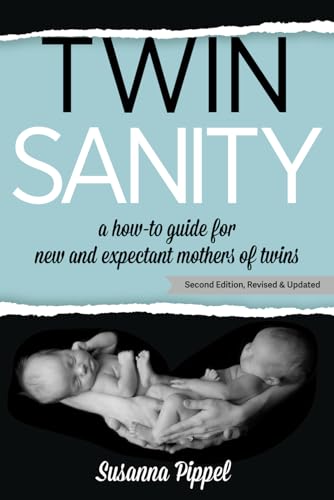 Twin Sanity: A How-To Guide for New and Expectant Mothers of Twins von Independently published