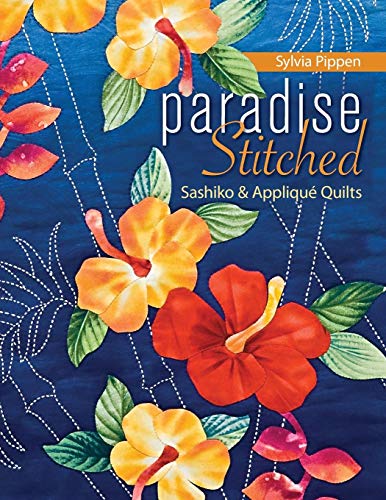 Paradise Stitched--Sashiko & Applique Quilts: (None) von C&T Publishing