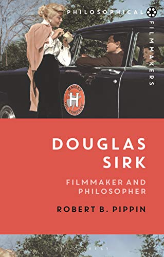 Douglas Sirk: Filmmaker and Philosopher (Philosophical Filmmakers)