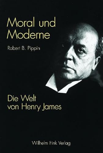 Moral und Moderne. Die Welt von Henry James