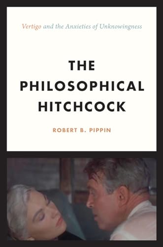 The Philosophical Hitchcock - "Vertigo" and the Anxieties of Unknowingness: Vertigo and the Anxieties of Unknowingness
