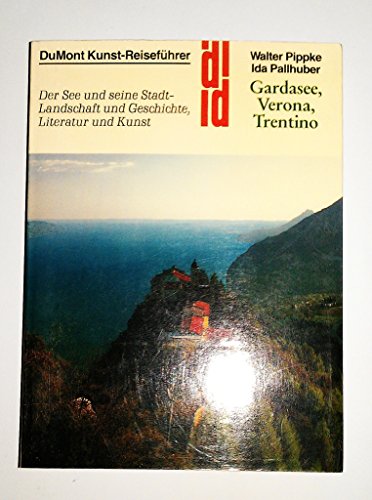 Gardasee, Verona, Trentino. Der See und seine Stadt - Landschaft und Geschichte, Literatur und Kunst (=DuMont Kunst-Reiseführer).
