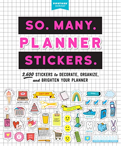 So. Many. Planner Stickers.: 2,600 Stickers to Decorate, Organize, and Brighten Your Planner (Pipsticks+Workman) von Workman Publishing