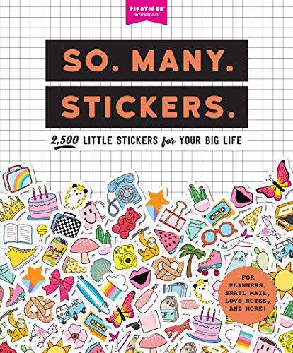 So. Many. Stickers.: 2,500 Little Stickers for Your Big Life (Pipsticks+workman)