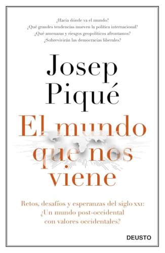 El mundo que nos viene: Retos, desafíos y esperanzas del siglo XXI: ¿un mundo post-occidental con valores occidentales? (Deusto) von Deusto