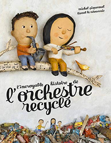 L'Incroyable Histoire de l'orchestre recyclé von ALBIN MICHEL