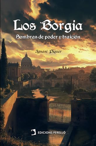 Los Borgia: Sombras de poder y traición (Lletres Valencianes, Band 1) von Edicions Perelló