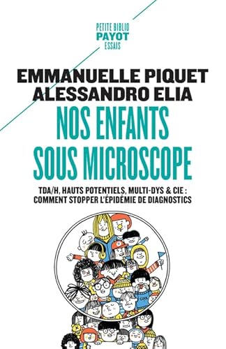 Nos enfants sous microscope: TDHA, haut potentiel, multi-dys & Cie : comment stopper l'épidémie de diagnostics von PAYOT