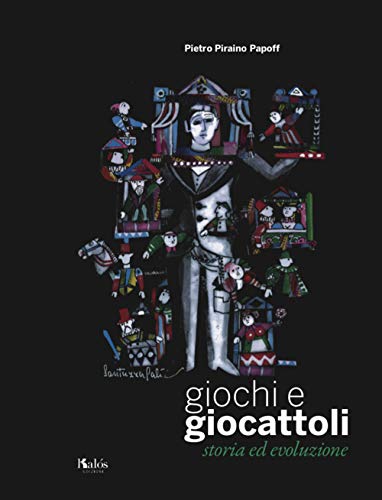 Piraino Papoff Pietro - Giochi E Giocattoli. Storia Ed Evoluzione (1 BOOKS) von Kalós