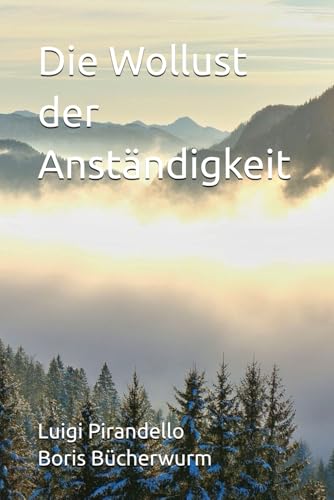 Die Wollust der Anständigkeit Die Wollust der Anständigkeit von Independently published