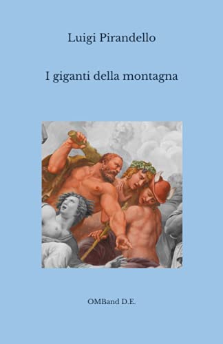 I giganti della montagna: (I capolavori del teatro italiano) von Independently published