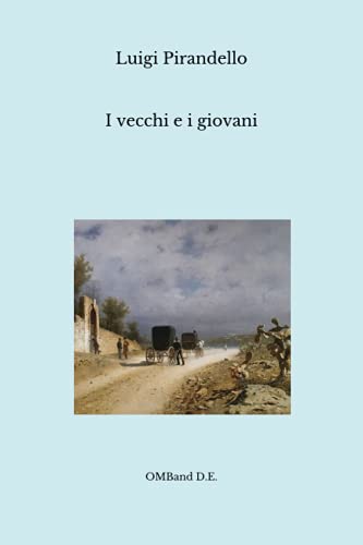 I vecchi e i giovani: (Edizione integrale)