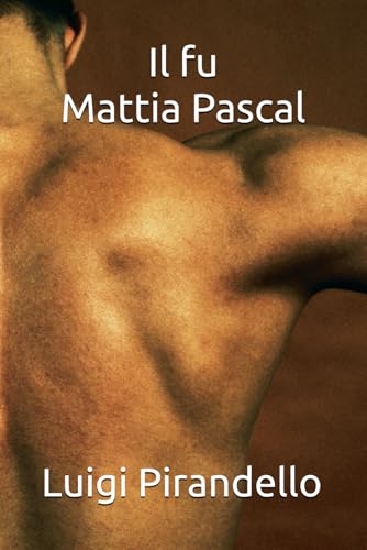 Il Fu Mattia Pascal Il Fu Mattia Pascal von Independently published