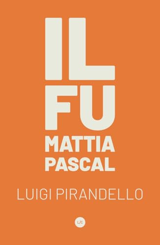 Il Fu Mattia Pascal: In questo classico, Luigi Pirandello esplora l’identità e la ricerca di senso nella vita. von Independently published