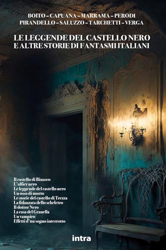 Il castello di Binasco. L’alfier nero. Le leggende del castello nero. Un osso di morto. Le storie del castello di Trezza. La fidanzata dello ... Effetti d’un sogno interrotto (Mysteria) Il castello di Binasco. L’alfier nero. Le leggende del castello nero. Un osso di morto. Le storie del castello di Trezza. La fidanzata dello ... Effetti d’un sogno interrotto (Mysteria)
