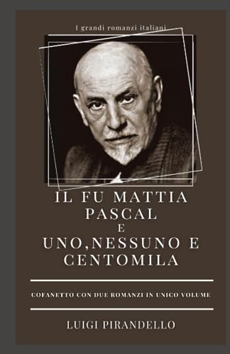 Il fu Mattia Pascal e Uno, nessuno e centomila: COFANETTO CON DUE ROMANZI IN UNICO VOLUME von Independently published