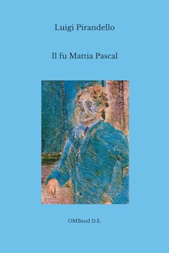 Il fu Mattia Pascal: (Edizione Integrale) von Independently published