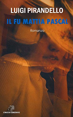 Il fu Mattia Pascal: Edizione Integrale Il fu Mattia Pascal: Edizione Integrale von Independently Published