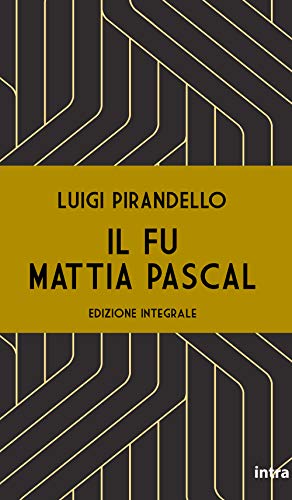 Il fu Mattia Pascal: Edizione integrale