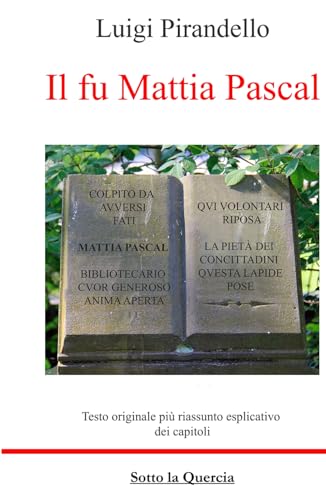 Il fu Mattia Pascal: Testo originale e Riassunti esplicativi di ogni capitolo, amplia introduzione all'opera von Independently published