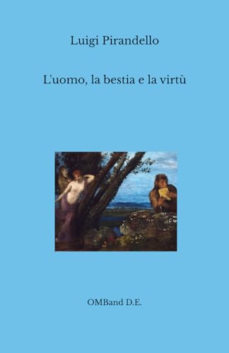 L'uomo, la bestia e la virtù: (Edizione integrale) von Independently published