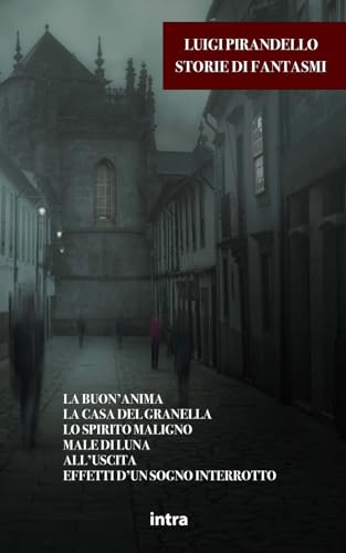 La buon’anima. La casa del Granella. Lo spirito maligno. Male di luna. All’uscita. Effetti d’un sogno interrotto: Storie di fantasmi (Mysteria) La buon’anima. La casa del Granella. Lo spirito maligno. Male di luna. All’uscita. Effetti d’un sogno interrotto: Storie di fantasmi (Mysteria)