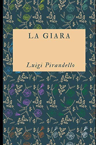 La giara: Raccolta di 15 racconti del premio Nobel Luigi Pirandello + Piccola biografia (Classici dimenticati, Band 112)