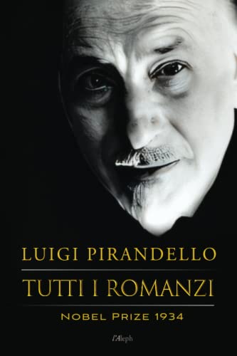 Luigi Pirandello: Tutti i Romanzi