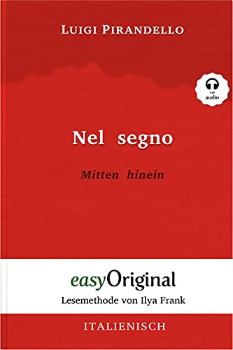 Nel segno / Mitten hinein(mit Audio) - Lesemethode von Ilya Frank: Ungekürzter Originaltext - Italienisch durch Spaß am Lesen lernen: Lesemethode von ... Lesen lernen, auffrischen und perfektionieren von easyOriginal