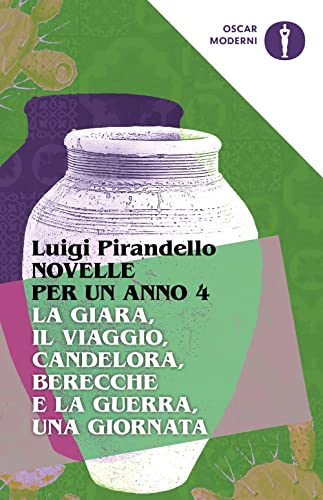 Novelle per un anno: La giara-Il viaggio-Candelora-Berecche e la guerra-Una giornata (Vol. 4) (Oscar moderni) von Mondadori