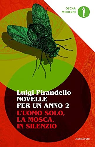 Novelle per un anno: l'uomo solo-La mosca-In silenzio Vol 2 (Oscar moderni)