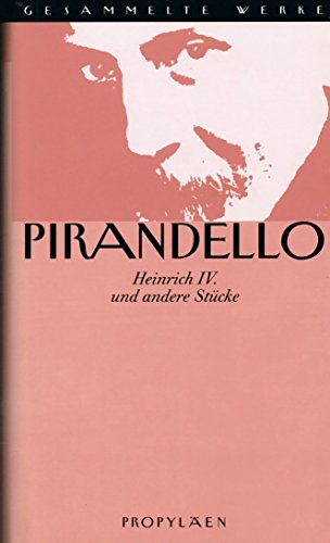 Pirandello, Luigi, Bd.13/1 : Heinrich IV. und andere Stücke Pirandello, Luigi, Bd.13/1 : Heinrich IV. und andere Stücke