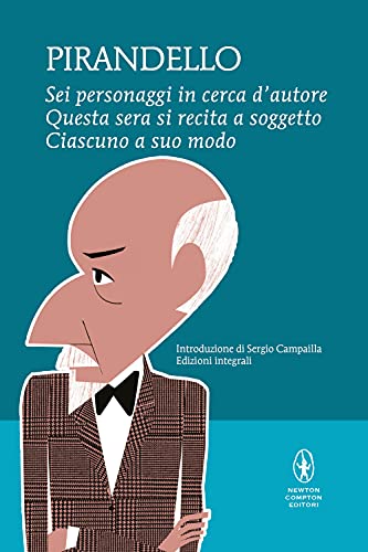 Sei personaggi in cerca d'autore-Questa sera si recita a soggetto -Ciascuno a suo modo. Ediz. integrale (I MiniMammut) von Newton Compton Editori
