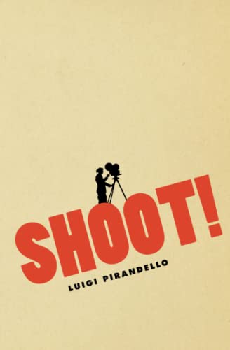 Shoot!: The Notebooks of Serafino Gubbio, Cinematograph Operator (Cinema and Modernity)