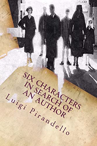 Six Characters in Search of an Author: A Comedy In the Making Six Characters in Search of an Author: A Comedy In the Making