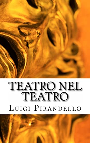 Teatro Nel Teatro: Sei personaggi in cerca d’autore - Ciascuno a suo modo - Questa sera si recita a soggetto Teatro Nel Teatro: Sei personaggi in cerca d’autore - Ciascuno a suo modo - Questa sera si recita a soggetto