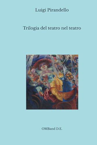 Trilogia del teatro nel teatro Trilogia del teatro nel teatro von Independently published