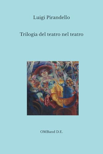Trilogia del teatro nel teatro Trilogia del teatro nel teatro von Independently published