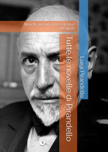 Tutte le novelle di Pirandello: Novelle per un anno edizione integrale Tutte le novelle di Pirandello: Novelle per un anno edizione integrale von Independently published