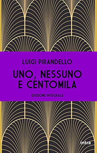 Uno, nessuno e centomila (Annotato): Edizione integrale