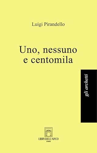 Uno, nessuno e centomila (Gli archetti) von Libri dell'Arco