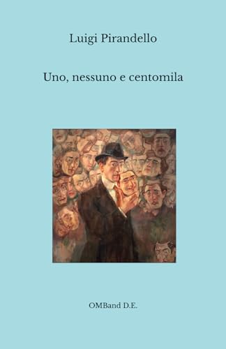 Uno, nessuno e centomila: (Edizione originale integrale) von Independently published