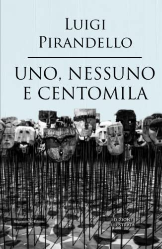Uno, nessuno e centomila: (Illustrato) Un capolavoro tra i libri da leggere assolutamente nella vita von Independently published