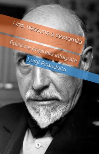 Uno, nessuno e centomila: Edizione originale integrale Uno, nessuno e centomila: Edizione originale integrale von Independently published