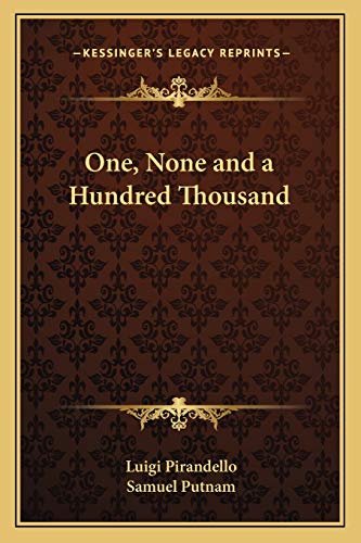 One, None and a Hundred Thousand von Kessinger Publishing