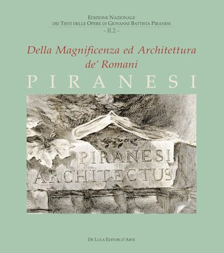 Della magnificenza ed architettura de' Romani (Vol. 2/2) (Edizione nazionale dei testi delle opere di Giovanni Battista Piranesi) von De Luca Editori d'Arte